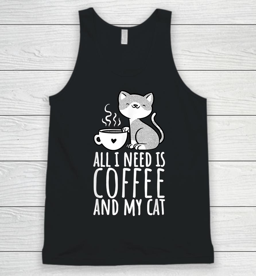 All I Need Is Coffee And My Cat Unisex Tank Top