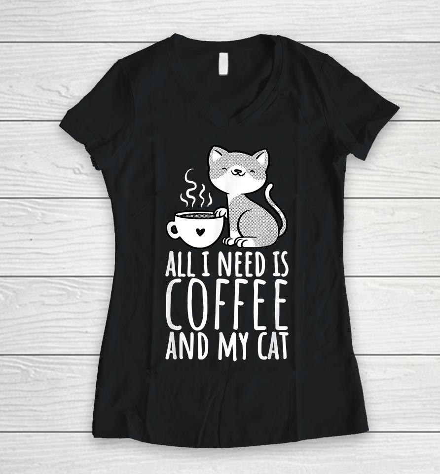 All I Need Is Coffee And My Cat Women V-Neck T-Shirt