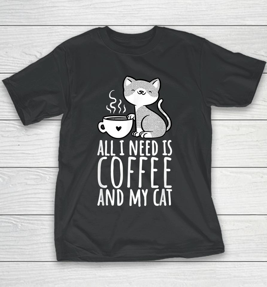All I Need Is Coffee And My Cat Youth T-Shirt