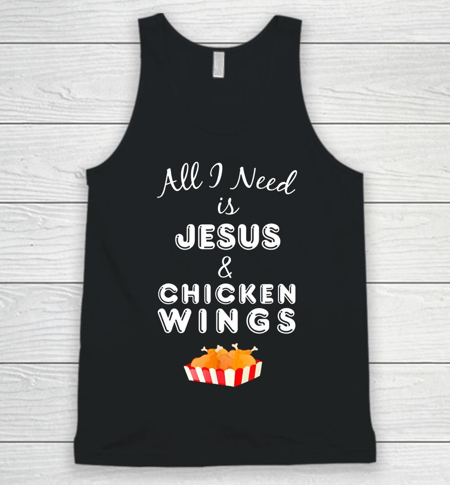 All I Need Is Jesus And Chicken Wings Unisex Tank Top