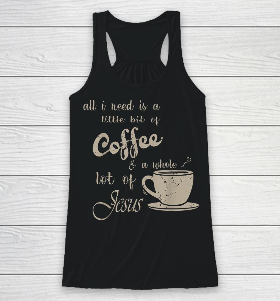 All I Need Is Jesus And Coffee Christian Religious Racerback Tank