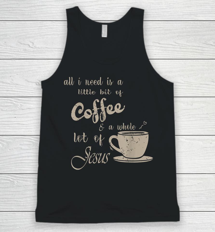 All I Need Is Jesus And Coffee Christian Religious Unisex Tank Top
