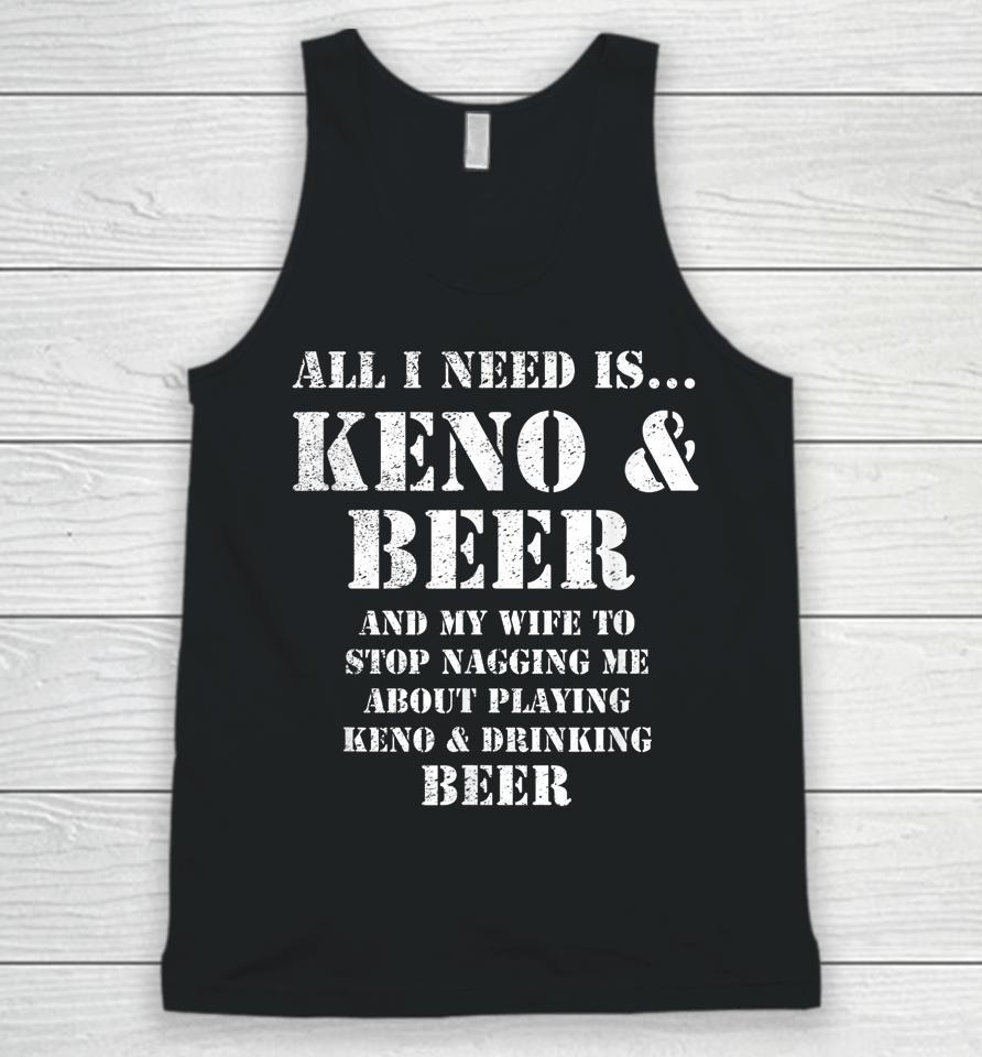 All I Need Is Keno &Amp; Beer Unisex Tank Top