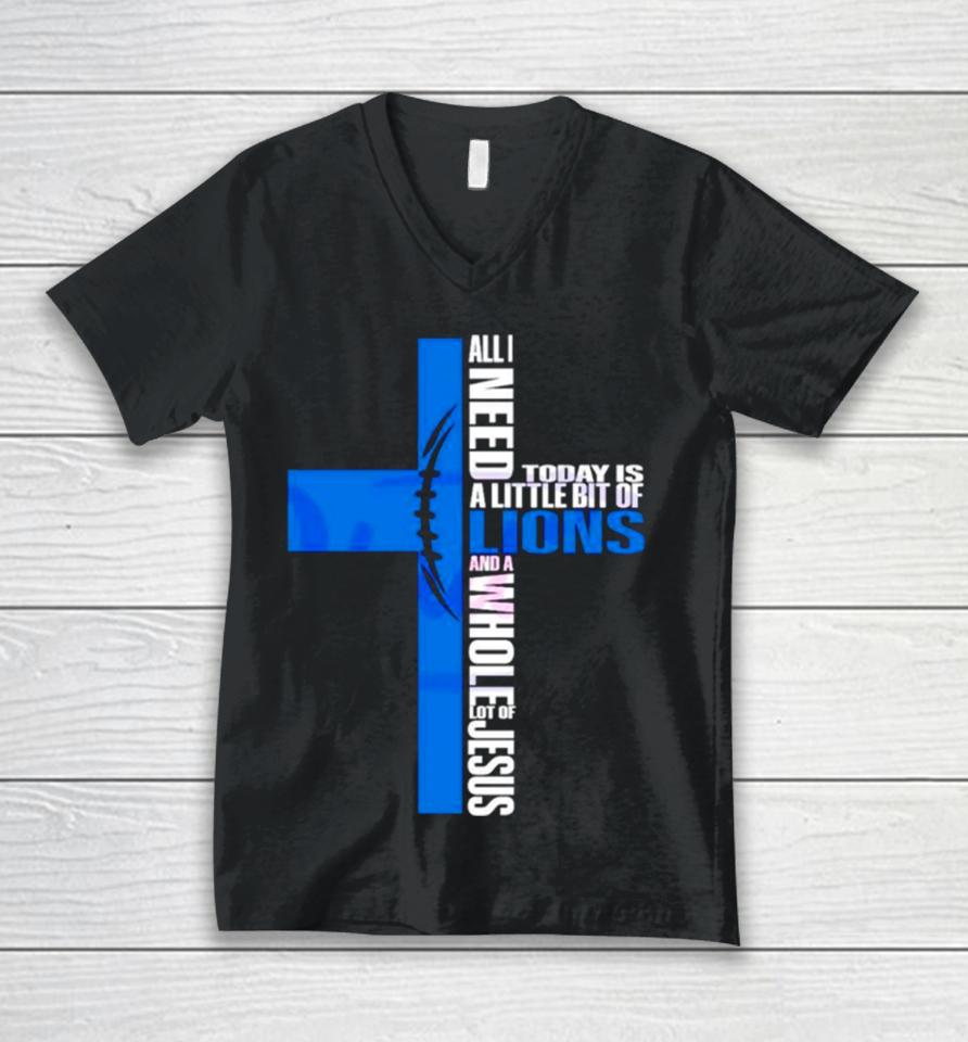 All I Need Today Is A Little Bit Of Detroit Lions Unisex V-Neck T-Shirt