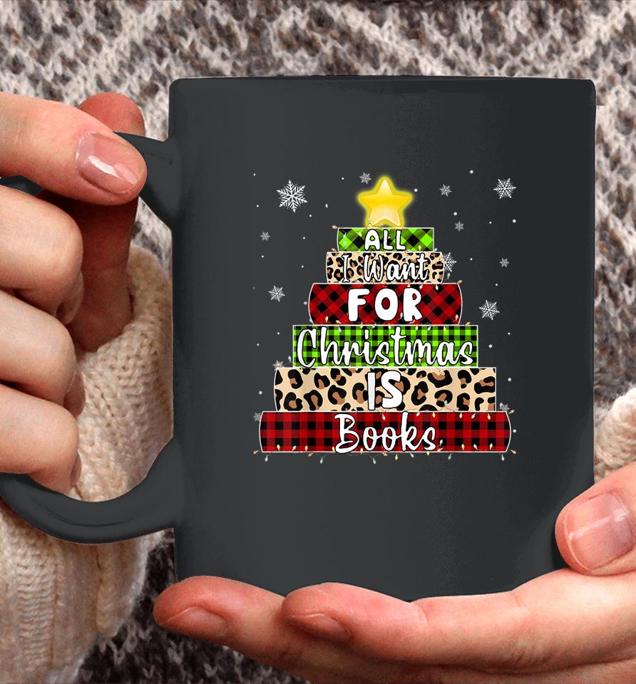 All I Want For Christmas Is Books Xmas Book Tree Coffee Mug