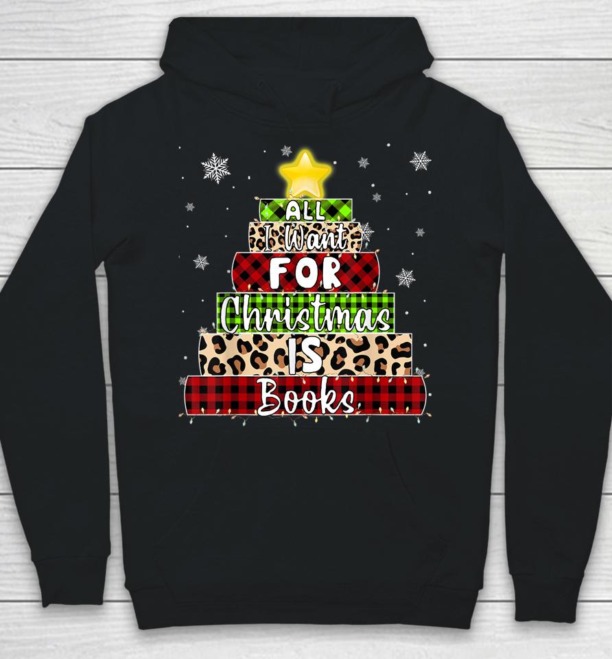 All I Want For Christmas Is Books Xmas Book Tree Hoodie