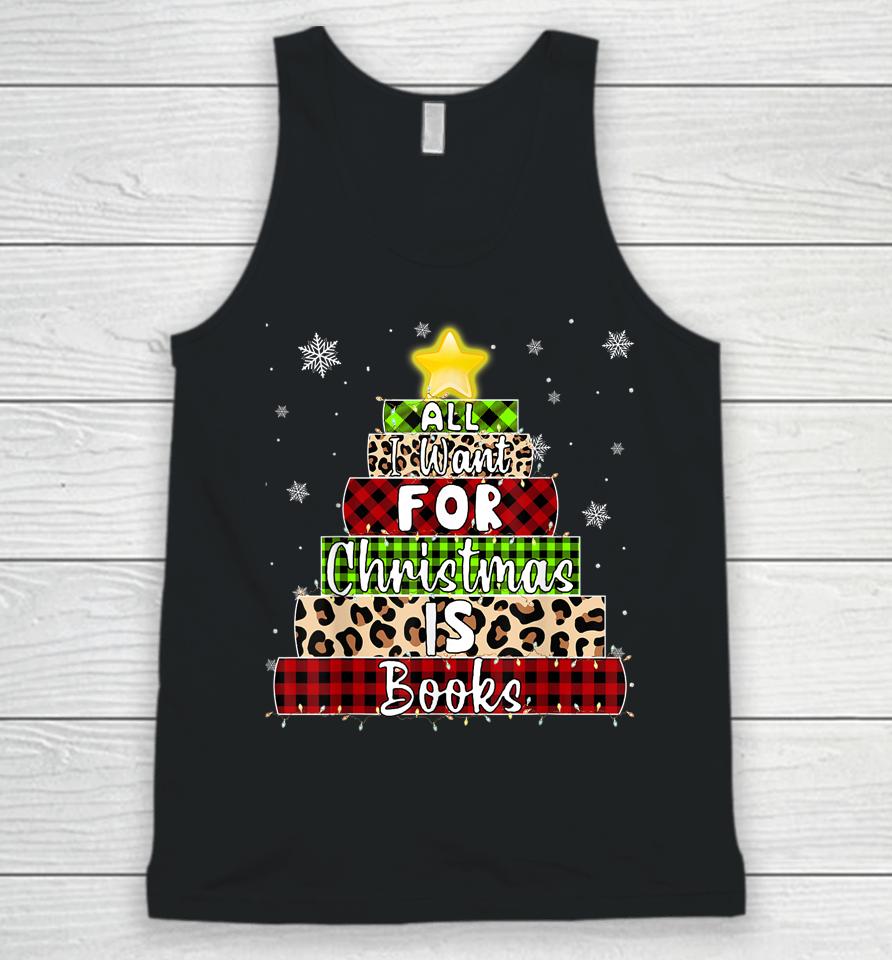 All I Want For Christmas Is Books Xmas Book Tree Unisex Tank Top