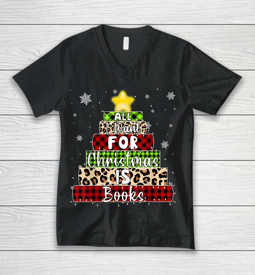 All I Want For Christmas Is Books Xmas Book Tree Unisex V-Neck T-Shirt