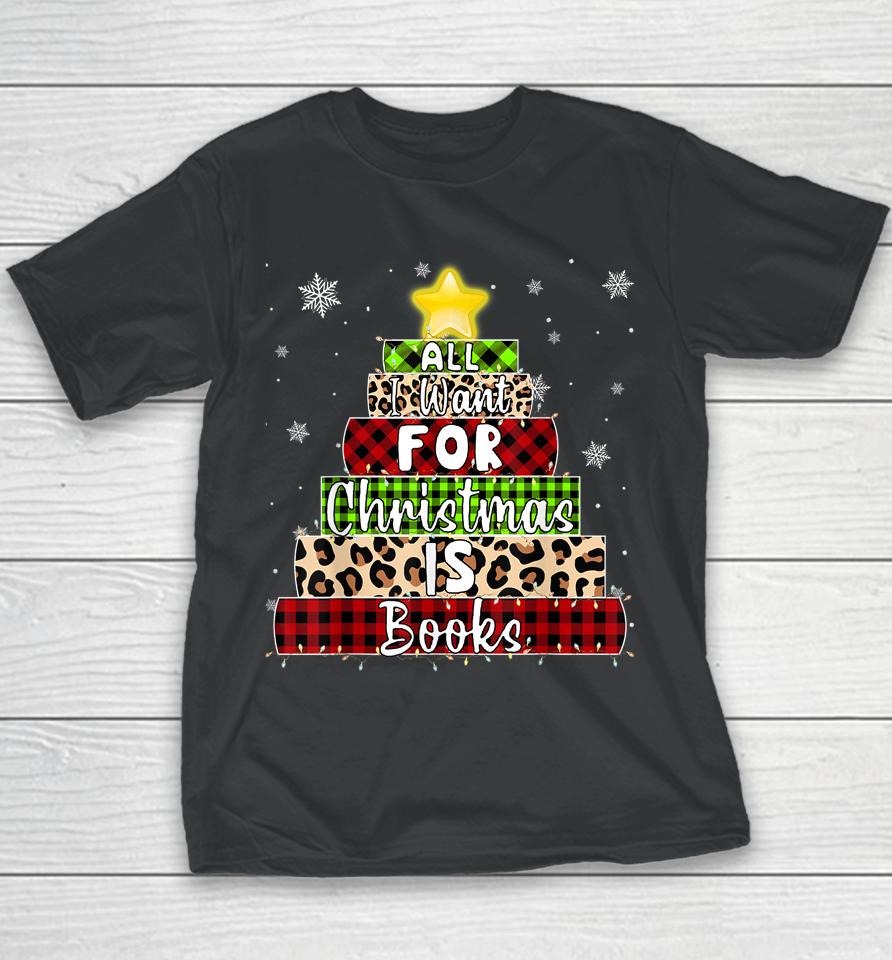 All I Want For Christmas Is Books Xmas Book Tree Youth T-Shirt