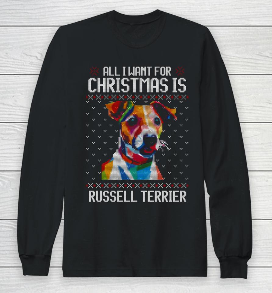 All I Want For Christmas Is Jack Russell Terrier Christmas For Dog Lover Long Sleeve T-Shirt