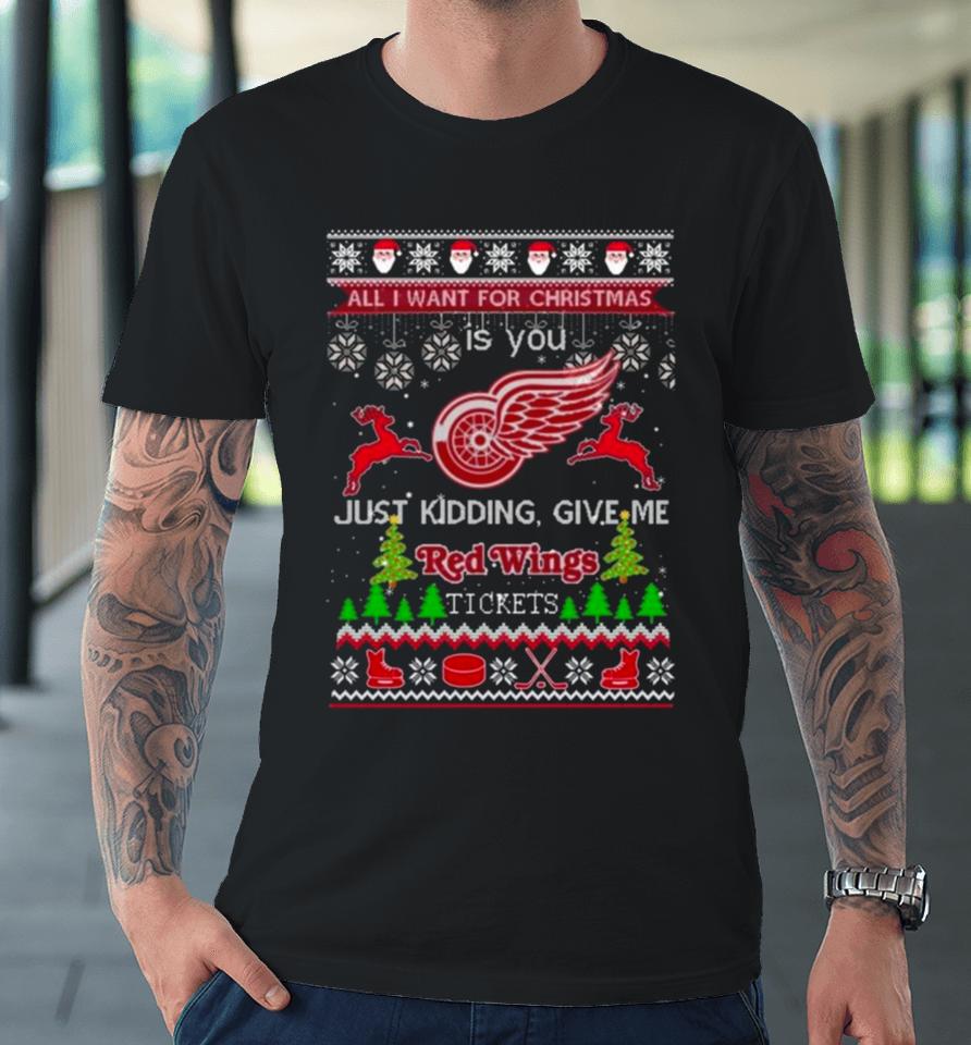 All I Want For Christmas Is You Detroit Red Wings Ice Hockey Ugly Christmas 2023 Premium T-Shirt