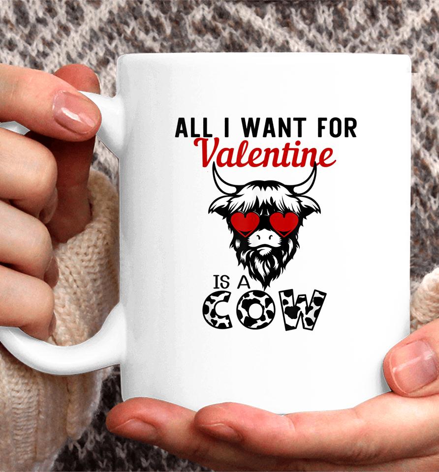 All I Want For Valentine Is A Cow Valentine's Day Farmer Coffee Mug
