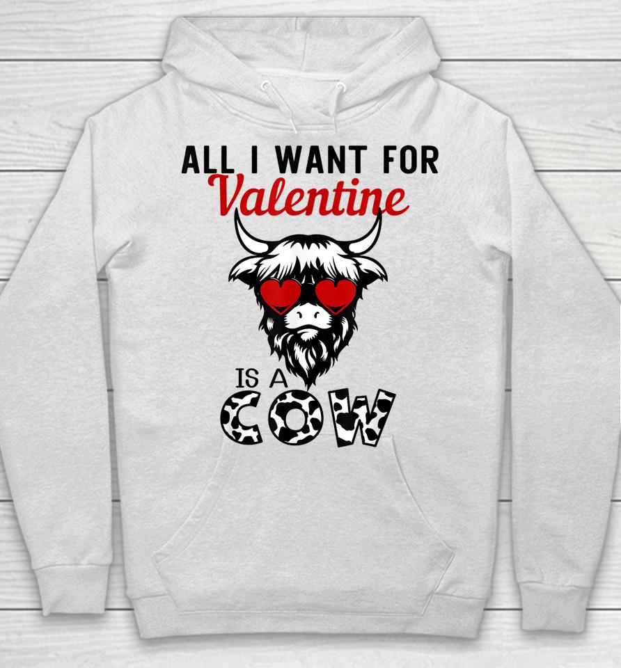 All I Want For Valentine Is A Cow Valentine's Day Farmer Hoodie