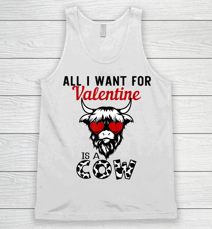 All I Want For Valentine Is A Cow Valentine's Day Farmer Unisex Tank Top