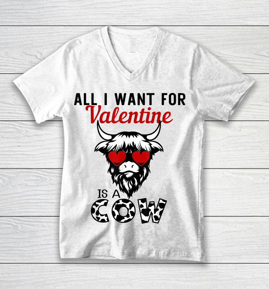 All I Want For Valentine Is A Cow Valentine's Day Farmer Unisex V-Neck T-Shirt