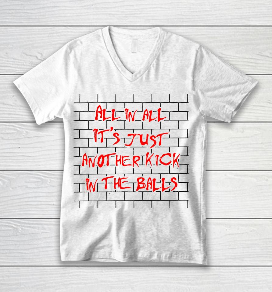 All In All It's Just Another Kick In The Balls Unisex V-Neck T-Shirt