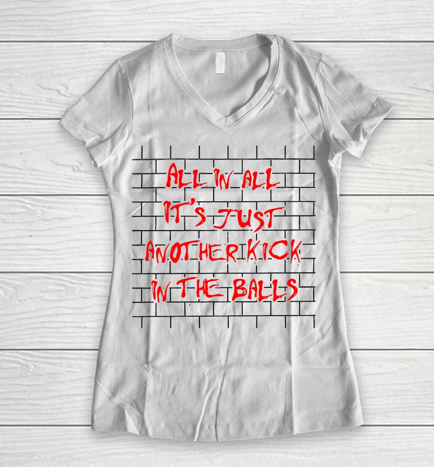 All In All It's Just Another Kick In The Balls Women V-Neck T-Shirt