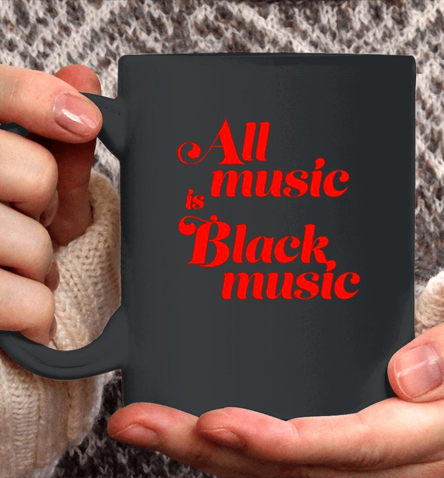 All Music Is Black Music Coffee Mug