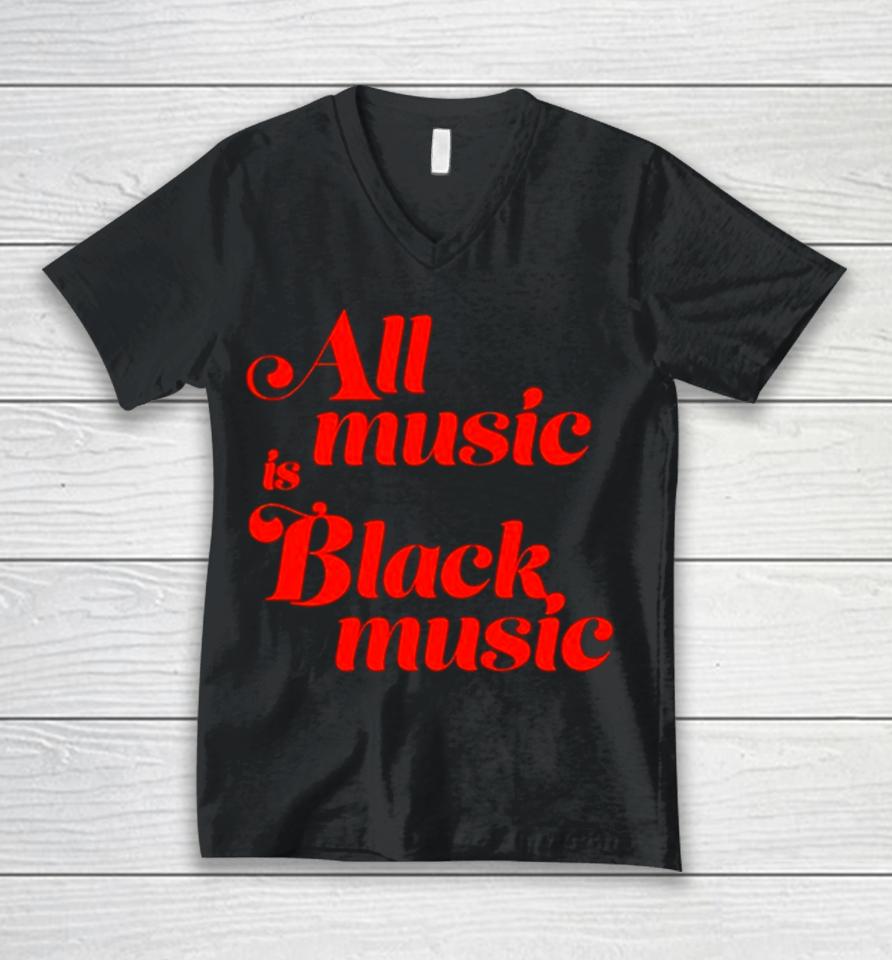All Music Is Black Music Unisex V-Neck T-Shirt