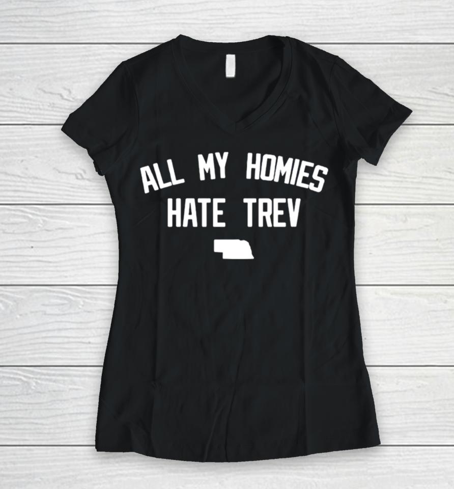 All My Homies Hate Trev Women V-Neck T-Shirt
