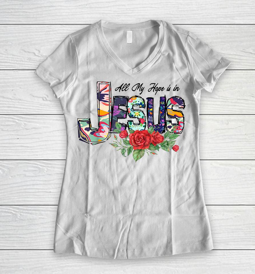 All My Hope Is In Jesus Women V-Neck T-Shirt