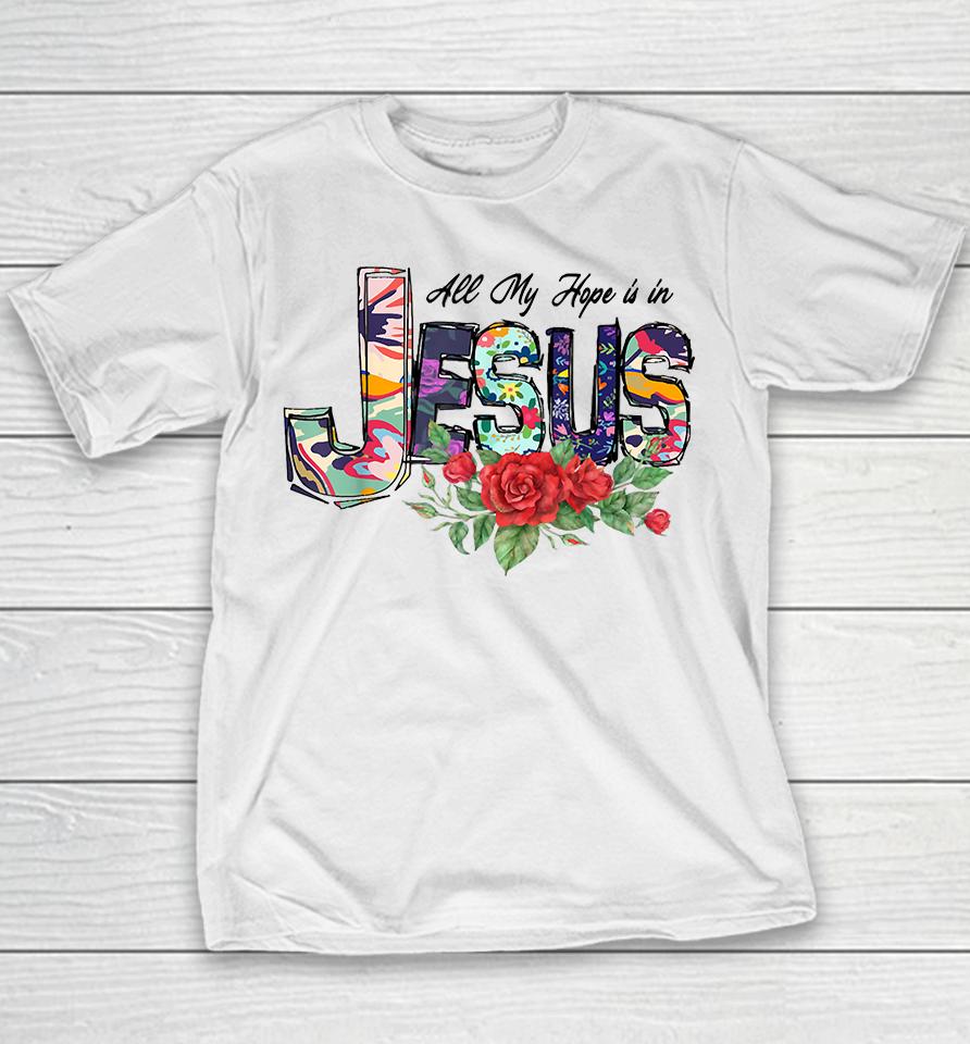 All My Hope Is In Jesus Youth T-Shirt
