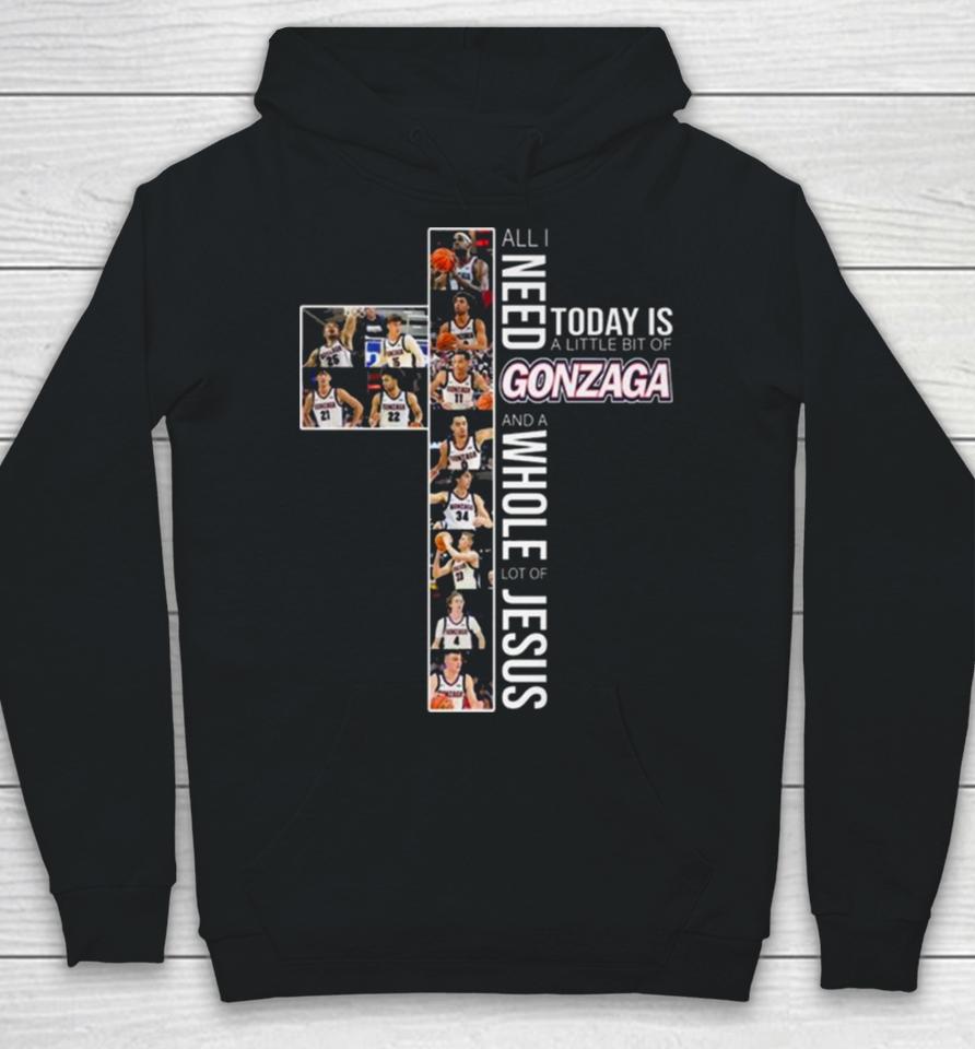 All Need Today Is A Little Bit Of Gonzaga Bulldogs And A Whole Lot Of Jesus 2024 Hoodie