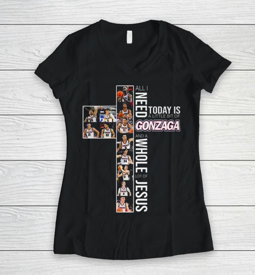All Need Today Is A Little Bit Of Gonzaga Bulldogs And A Whole Lot Of Jesus 2024 Women V-Neck T-Shirt