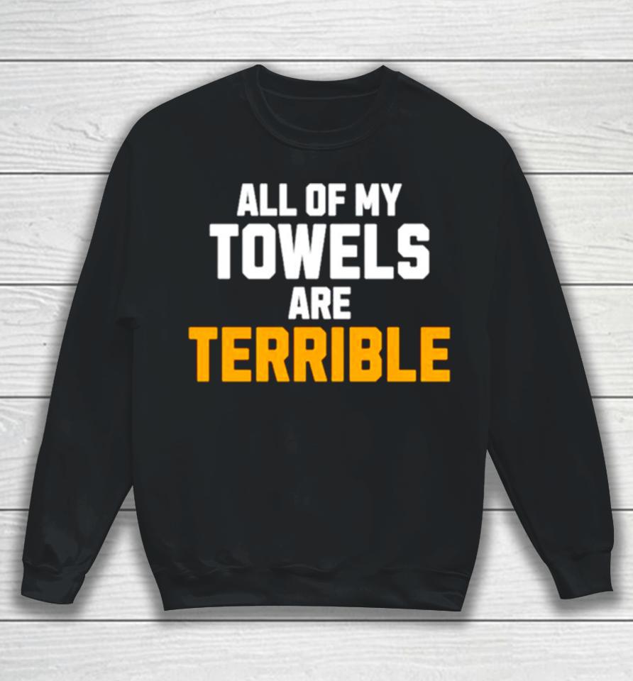 All Of My Towels Are Terrible Sweatshirt