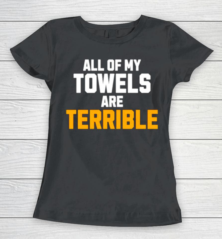 All Of My Towels Are Terrible Women T-Shirt