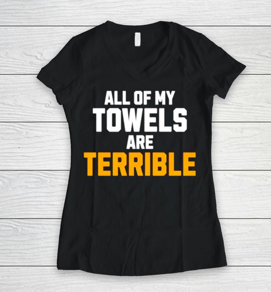 All Of My Towels Are Terrible Women V-Neck T-Shirt