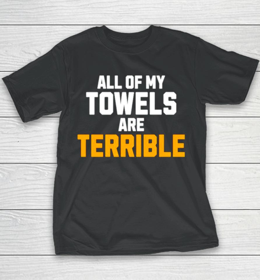 All Of My Towels Are Terrible Youth T-Shirt