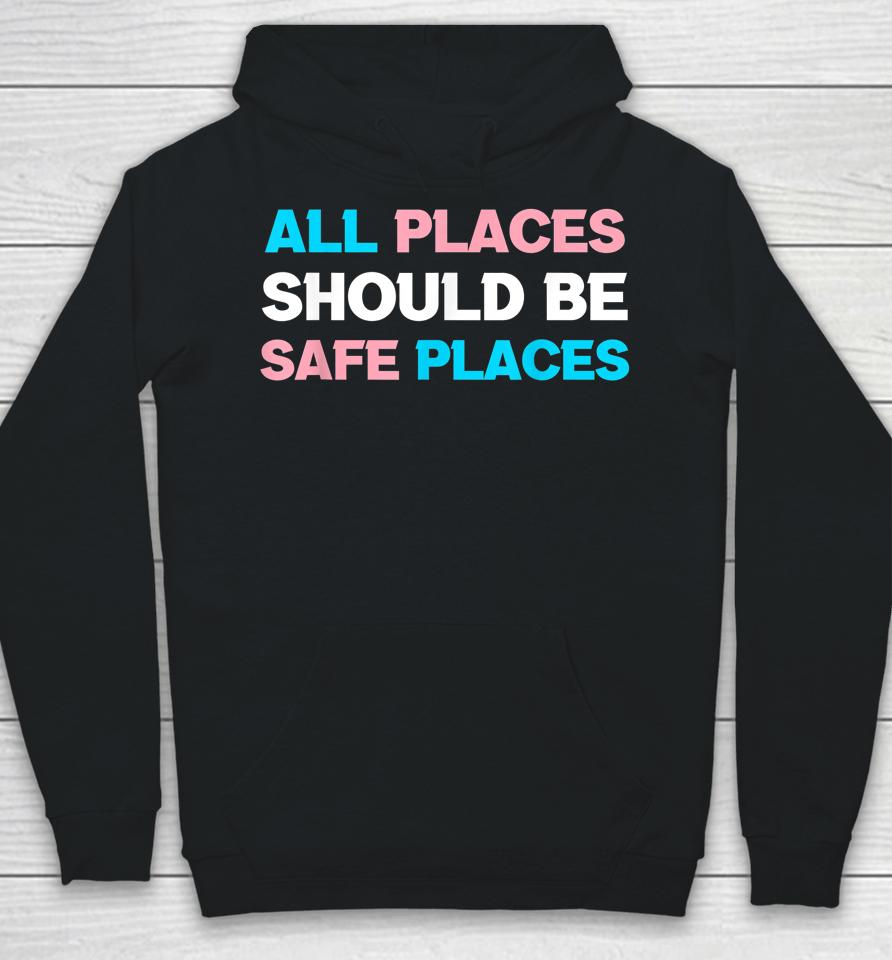 All Places Should Be Safe Spaces Lgbt Hoodie