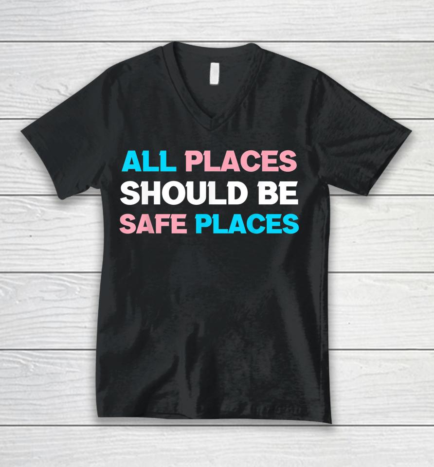 All Places Should Be Safe Spaces Lgbt Unisex V-Neck T-Shirt