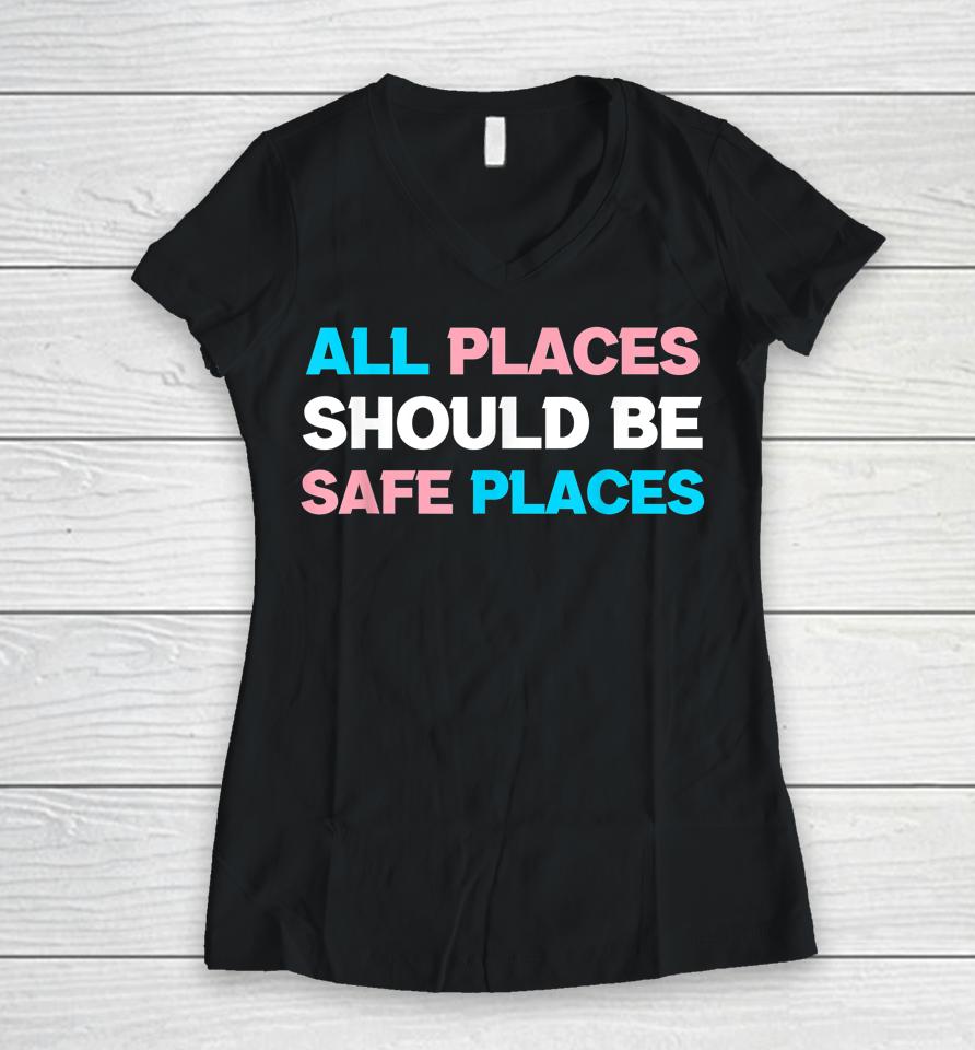 All Places Should Be Safe Spaces Lgbt Women V-Neck T-Shirt