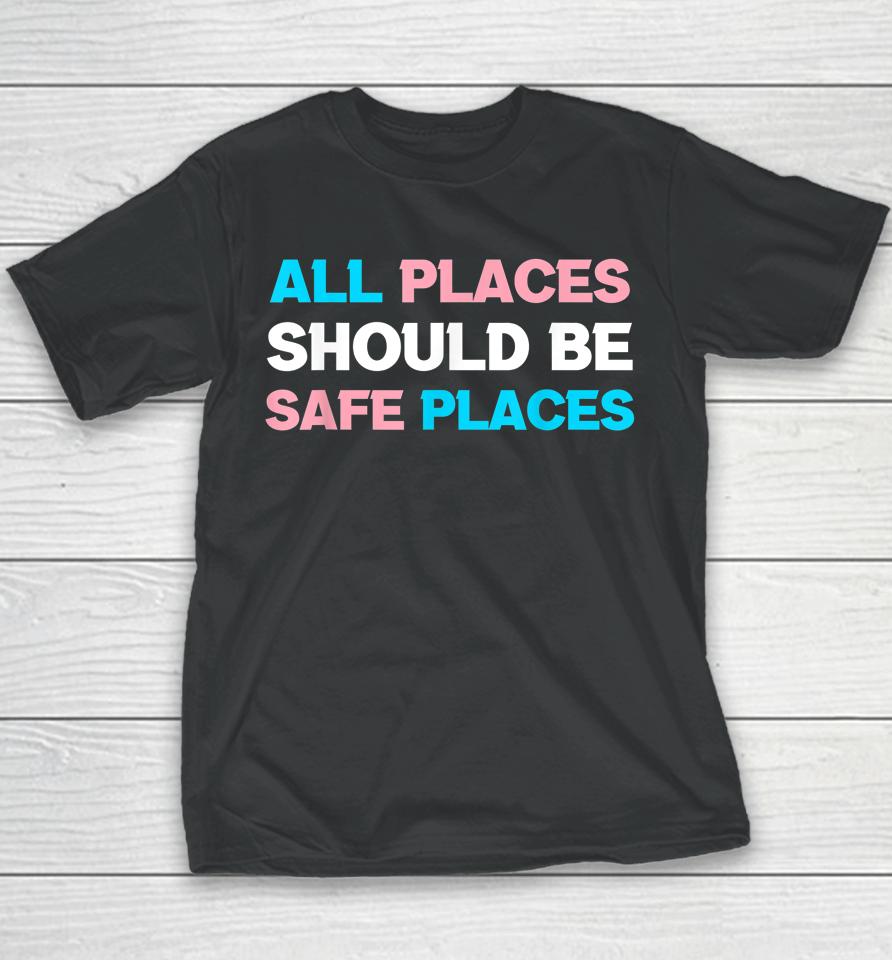 All Places Should Be Safe Spaces Lgbt Youth T-Shirt