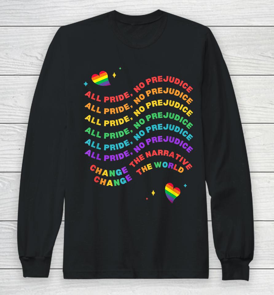 All Pride No Prejudice Pride Month Long Sleeve T-Shirt