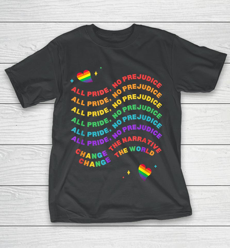 All Pride No Prejudice Pride Month T-Shirt