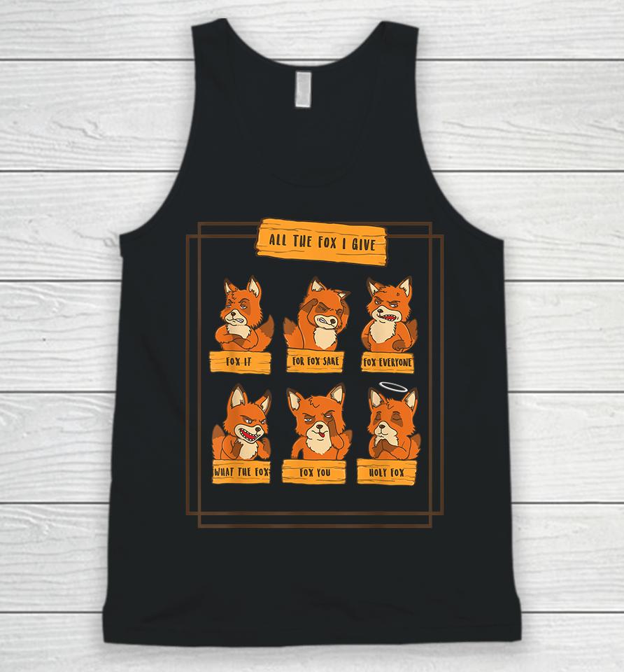 All The Fox I Give Funny No Fox Given Quotes Gift Unisex Tank Top