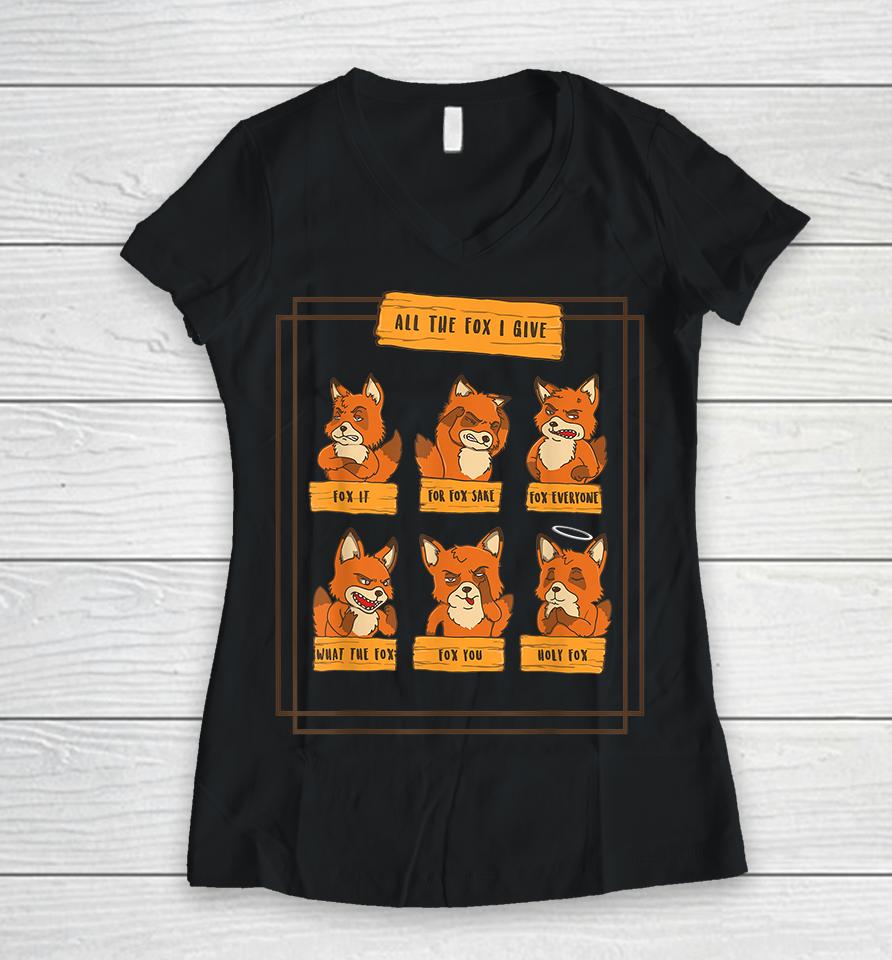 All The Fox I Give Funny No Fox Given Quotes Gift Women V-Neck T-Shirt
