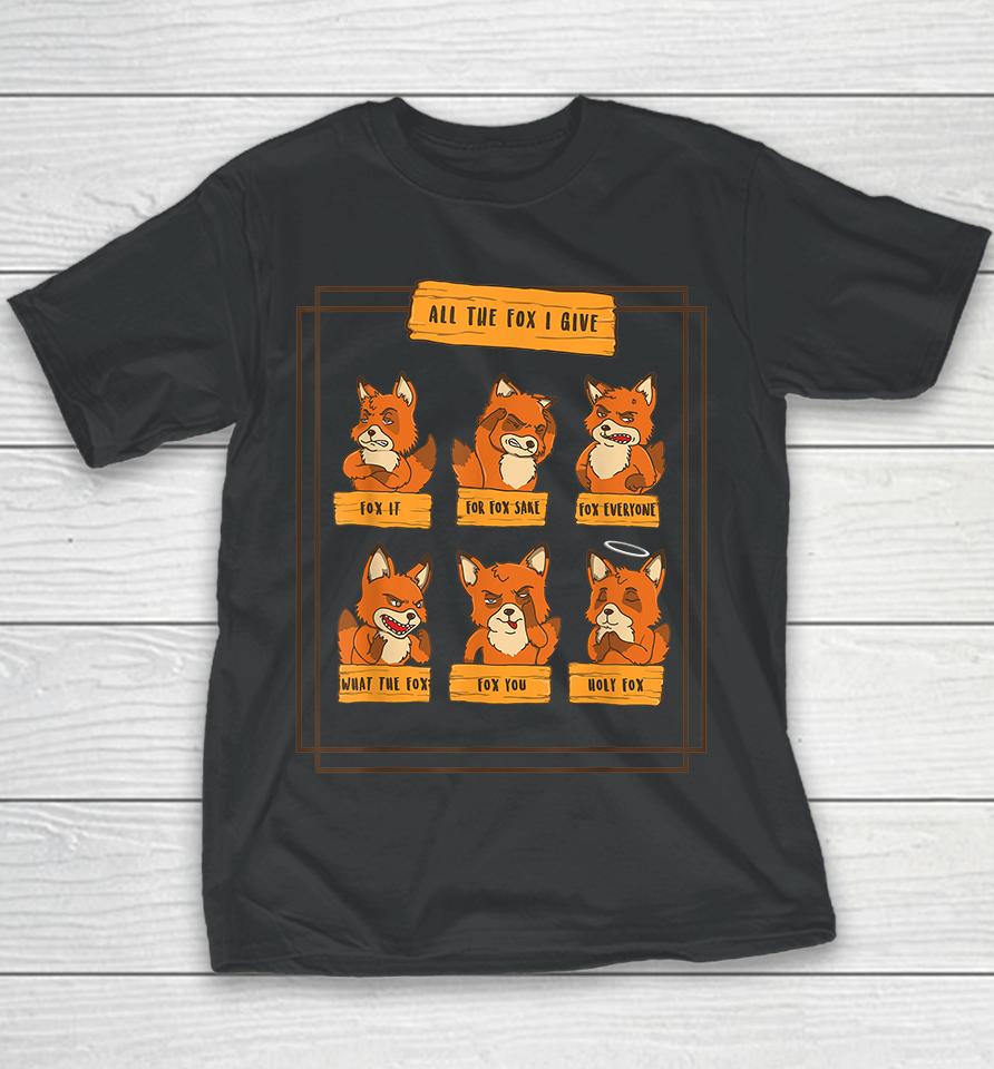 All The Fox I Give Funny No Fox Given Quotes Gift Youth T-Shirt