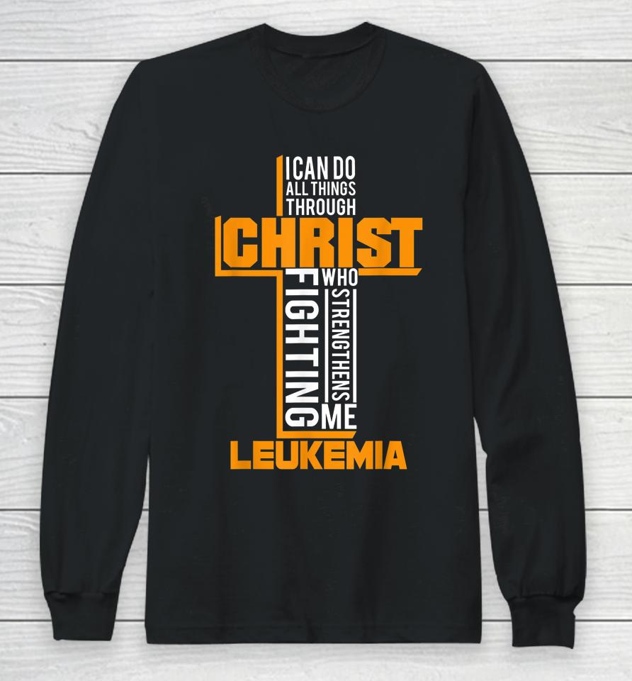 All Things Through Christ Leukemia Warrior Awareness Long Sleeve T-Shirt