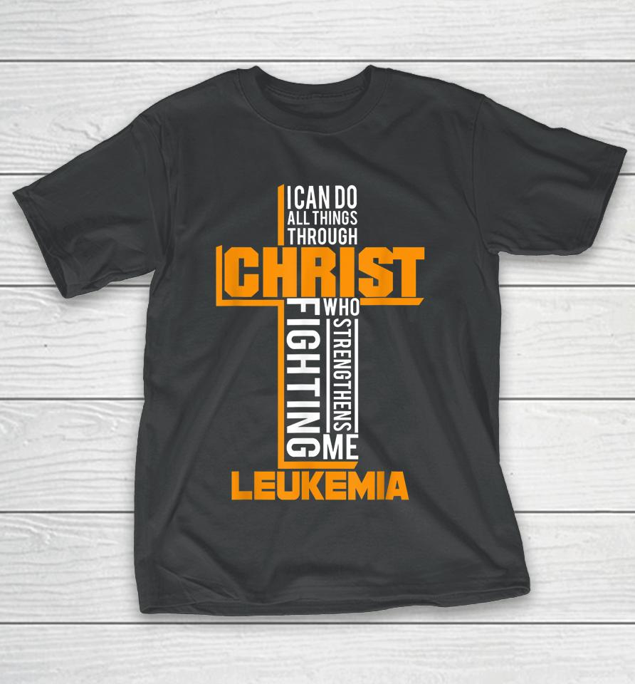 All Things Through Christ Leukemia Warrior Awareness T-Shirt