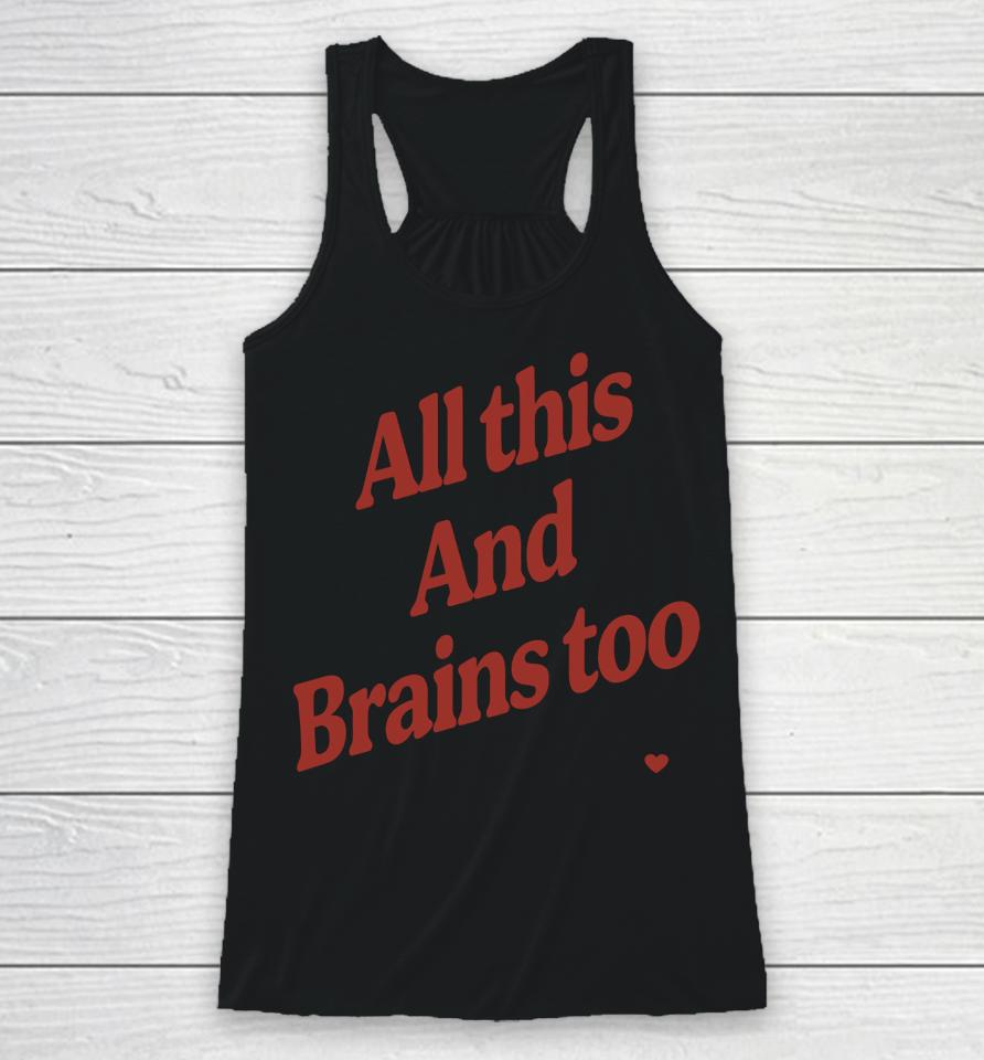 All This And Brains Too Racerback Tank