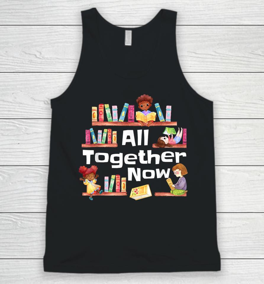 All Together Now Summer Reading 2023 Library Books Librarian Unisex Tank Top