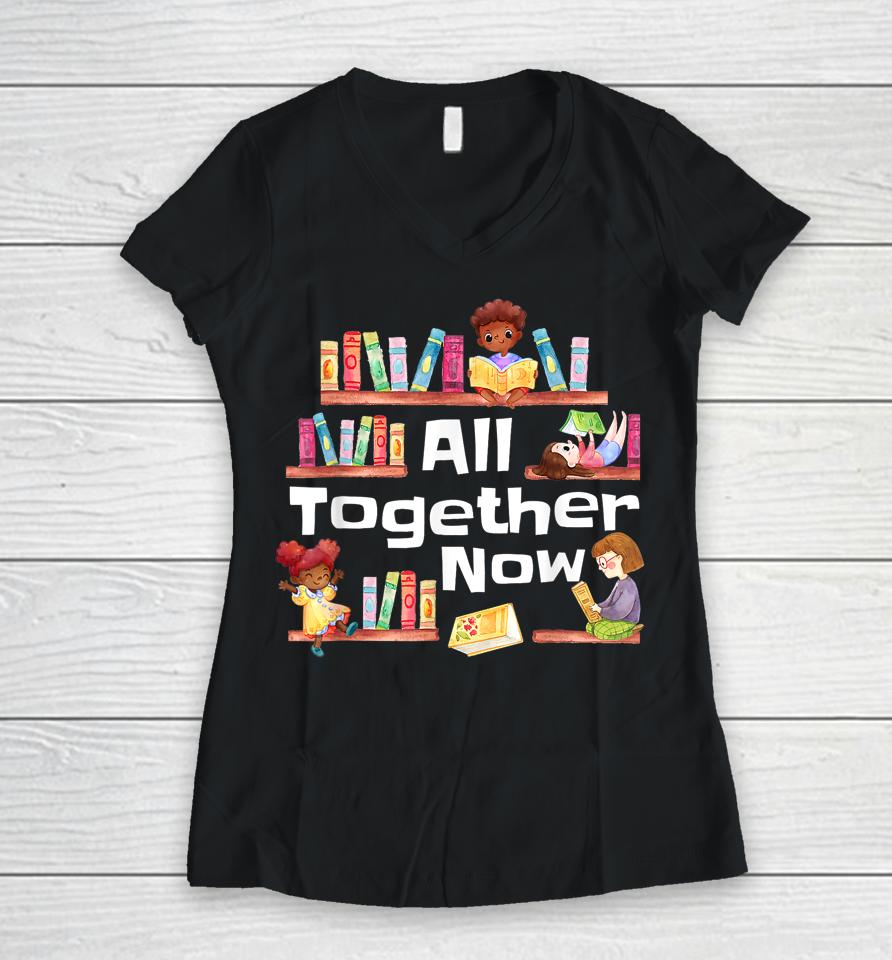 All Together Now Summer Reading 2023 Library Books Librarian Women V-Neck T-Shirt