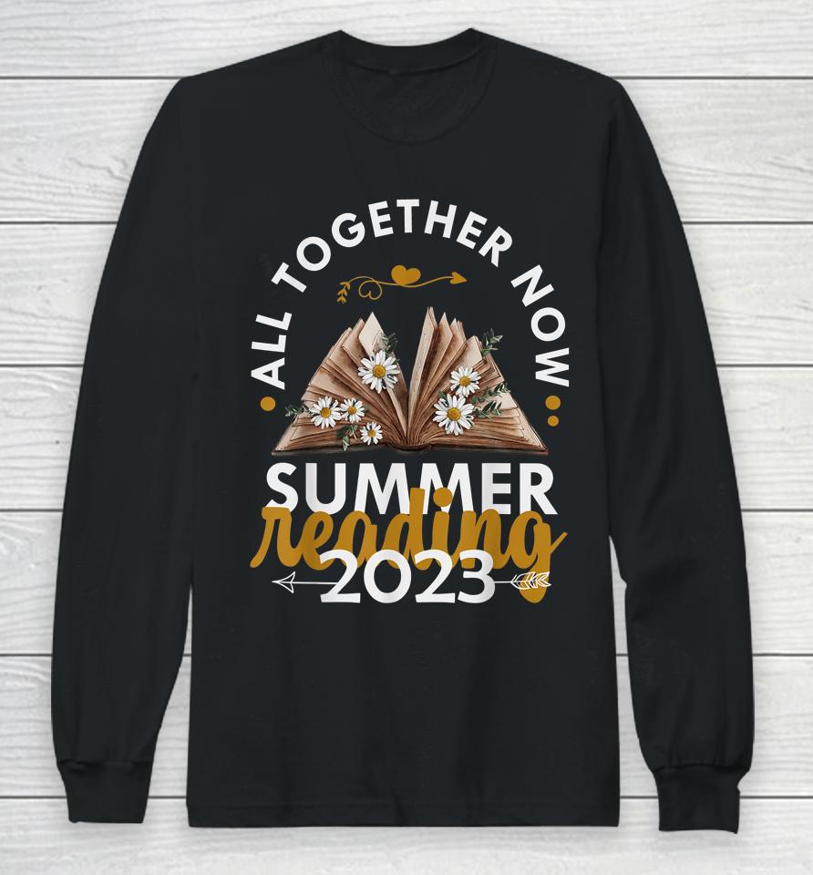 All Together Now Summer Reading 2023 Library Books Long Sleeve T-Shirt