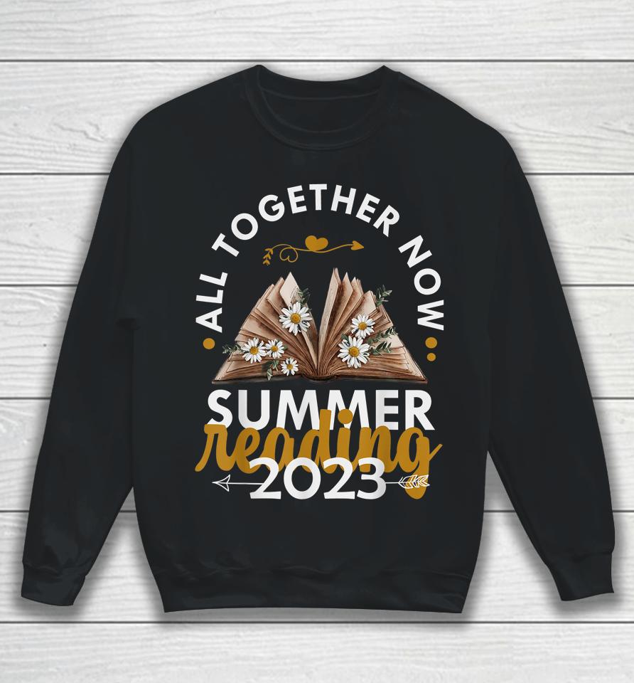 All Together Now Summer Reading 2023 Library Books Sweatshirt