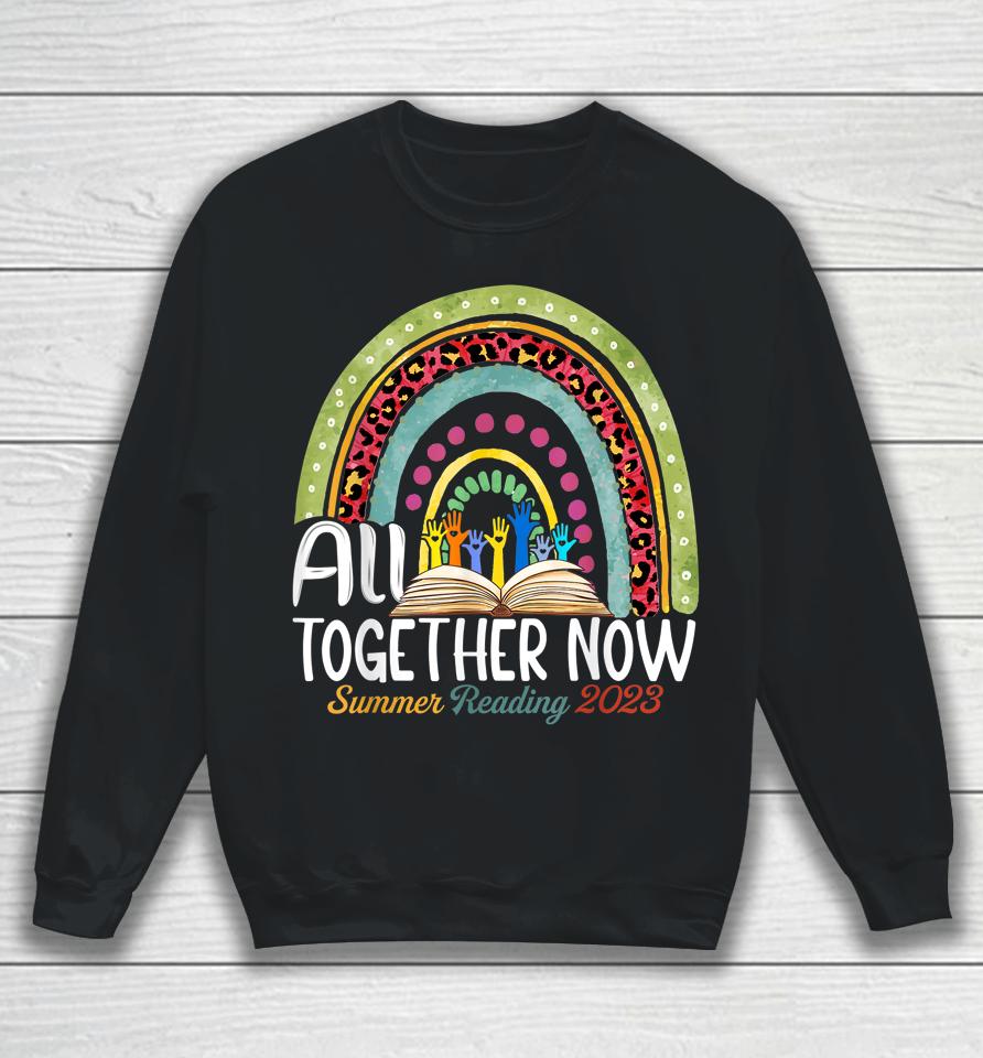 All Together Now Summer Reading 2023 Rainbow Hand Book Lover Sweatshirt