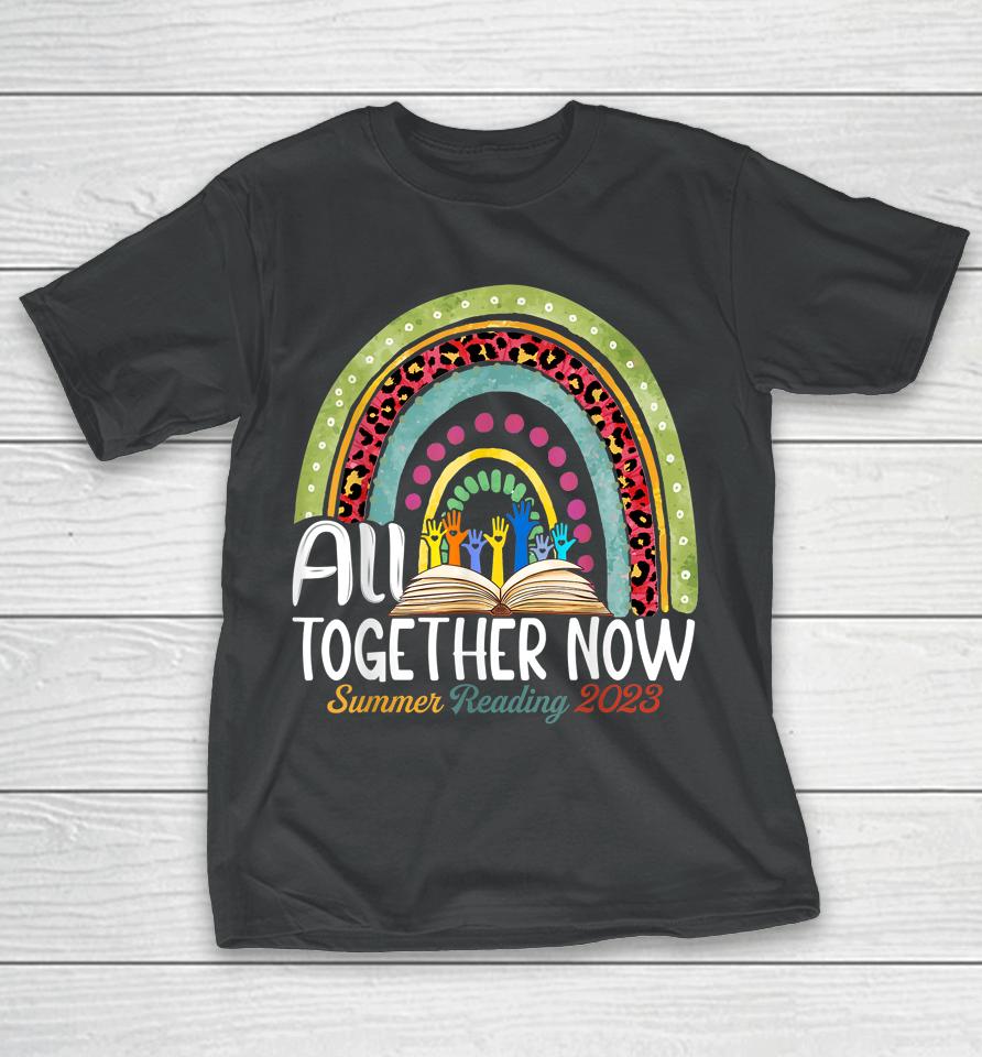 All Together Now Summer Reading 2023 Rainbow Hand Book Lover T-Shirt